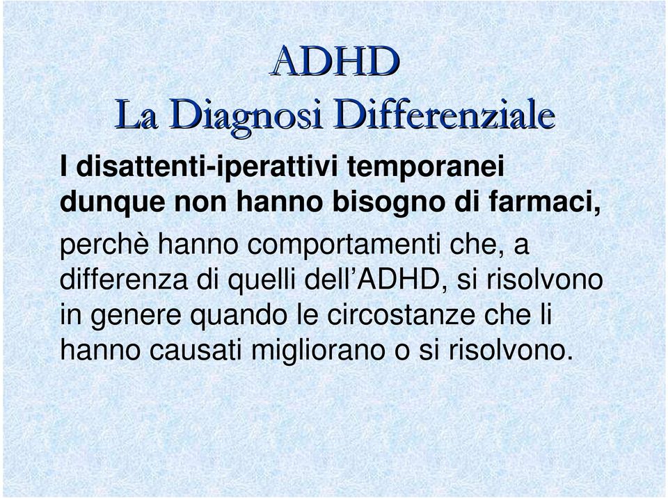 differenza di quelli dell ADHD, si risolvono in genere