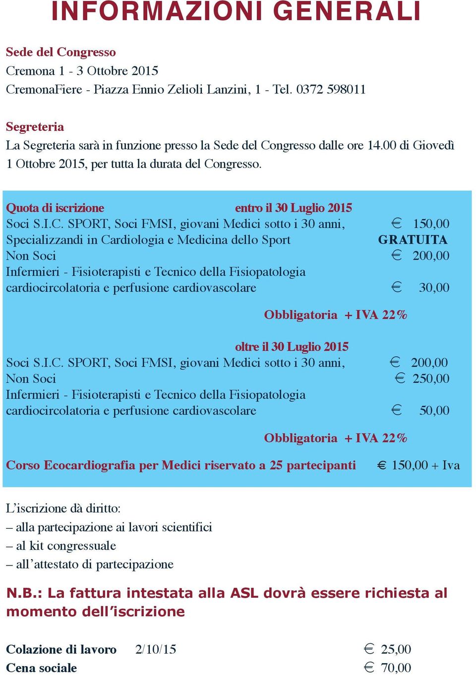 Quota di iscrizione entro il 30 Luglio 2015 Soci S.I.C.