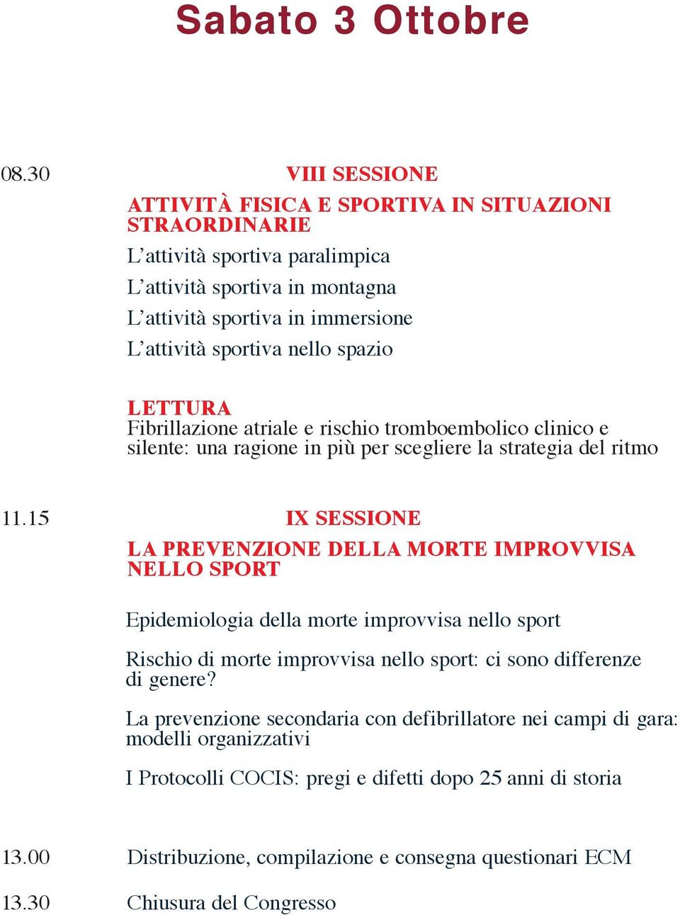 nello spazio Lettura Fibrillazione atriale e rischio tromboembolico clinico e silente: una ragione in più per scegliere la strategia del ritmo 11.