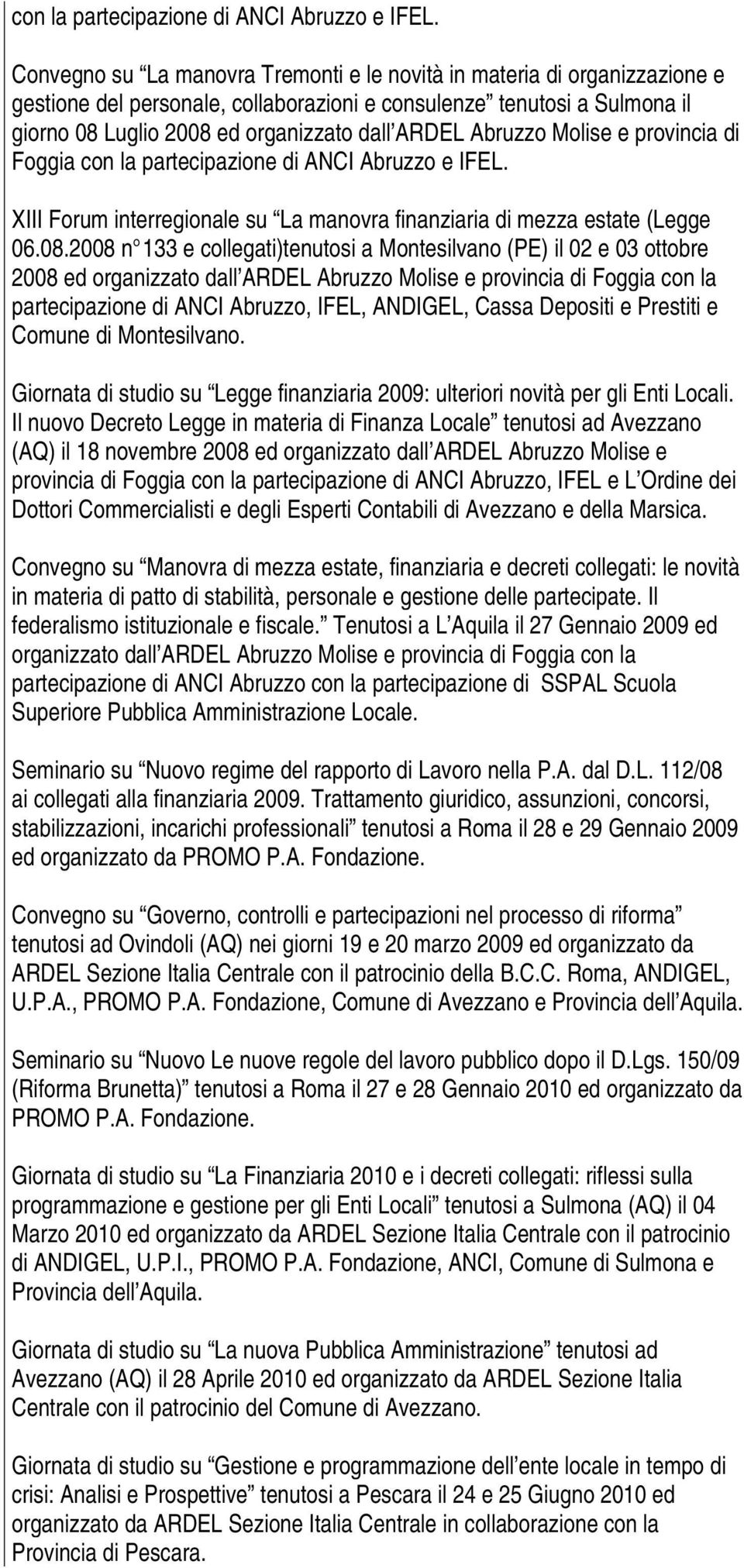Abruzzo Molise e provincia di Foggia  XIII Forum interregionale su La manovra finanziaria di mezza estate (Legge 06.08.