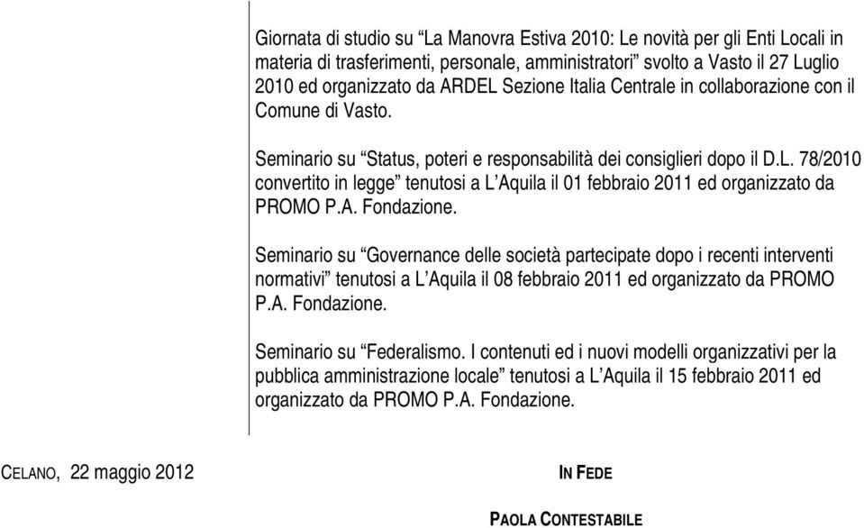 78/2010 convertito in legge tenutosi a L Aquila il 01 febbraio 2011 ed organizzato da PROMO P.A. Fondazione.
