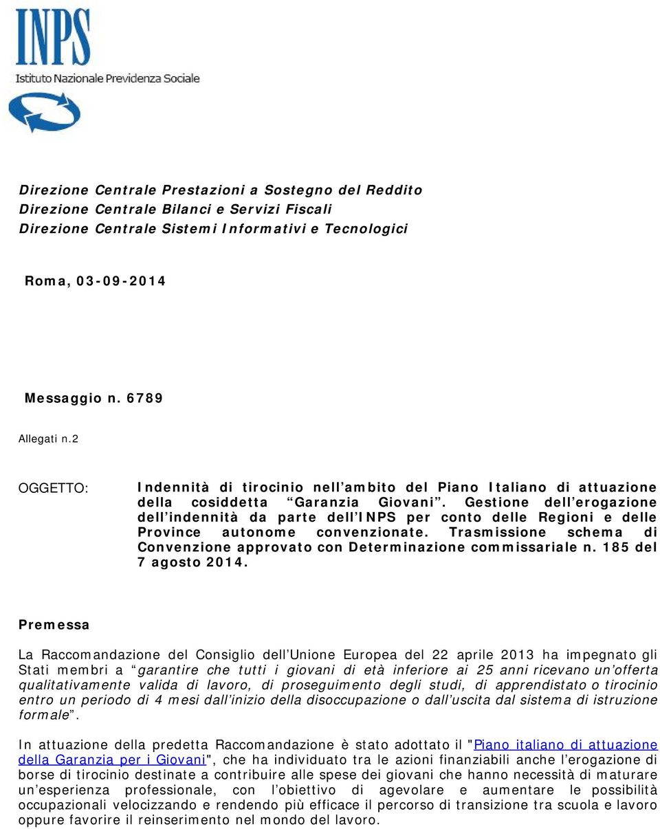 Gestione dell erogazione dell indennità da parte dell INPS per conto delle Regioni e delle Province autonome convenzionate.