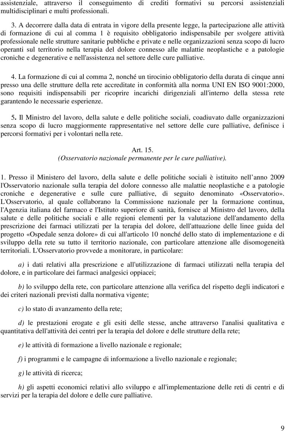 professionale nelle strutture sanitarie pubbliche e private e nelle organizzazioni senza scopo di lucro operanti sul territorio nella terapia del dolore connesso alle malattie neoplastiche e a