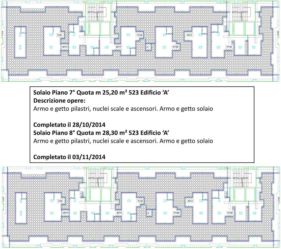 Armo e getto solaio Completato il 28/10/2014 SolaioPiano 8 Quota m 28,30