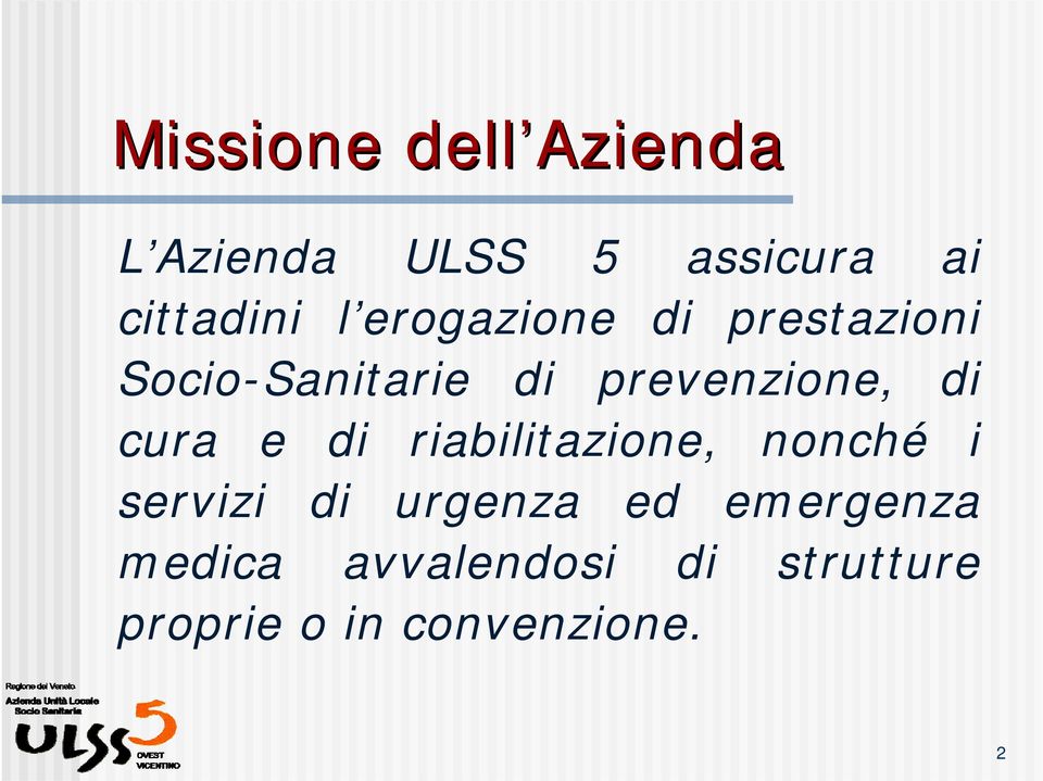 cura e di riabilitazione, nonché i servizi di urgenza ed