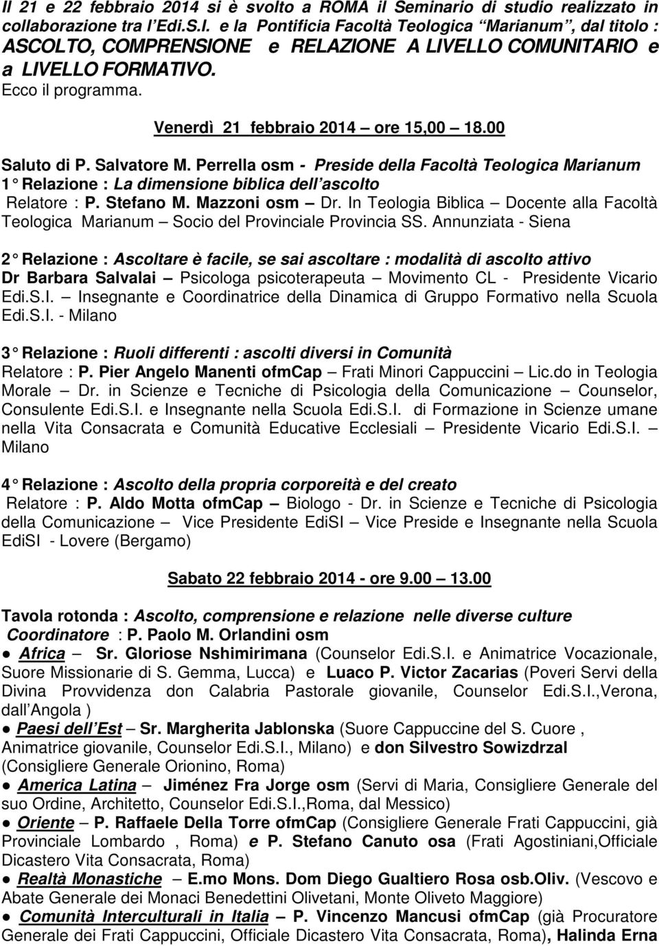 Perrella osm - Preside della Facoltà Teologica Marianum 1 Relazione : La dimensione biblica dell ascolto Relatore : P. Stefano M. Mazzoni osm Dr.