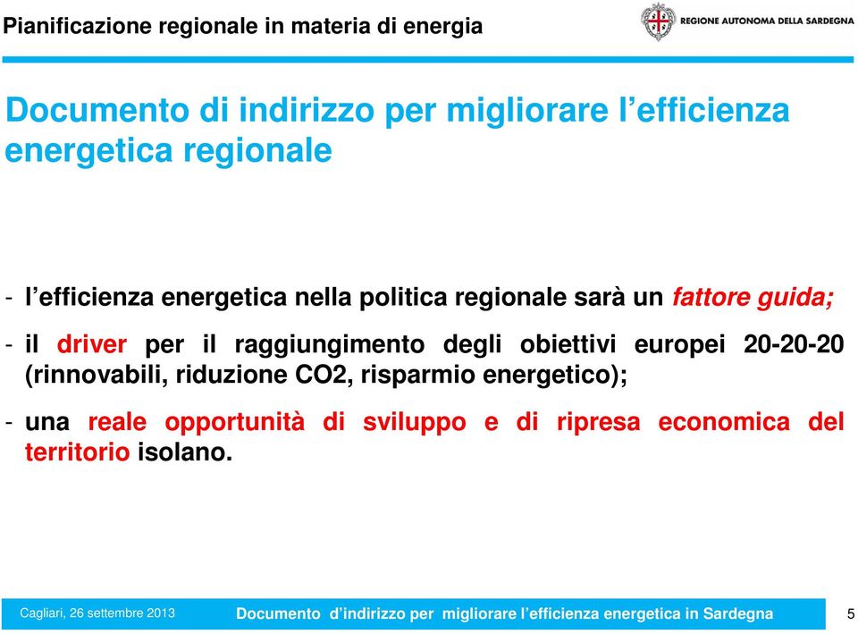 raggiungimento degli obiettivi europei 20-20-20 (rinnovabili, riduzione CO2, risparmio