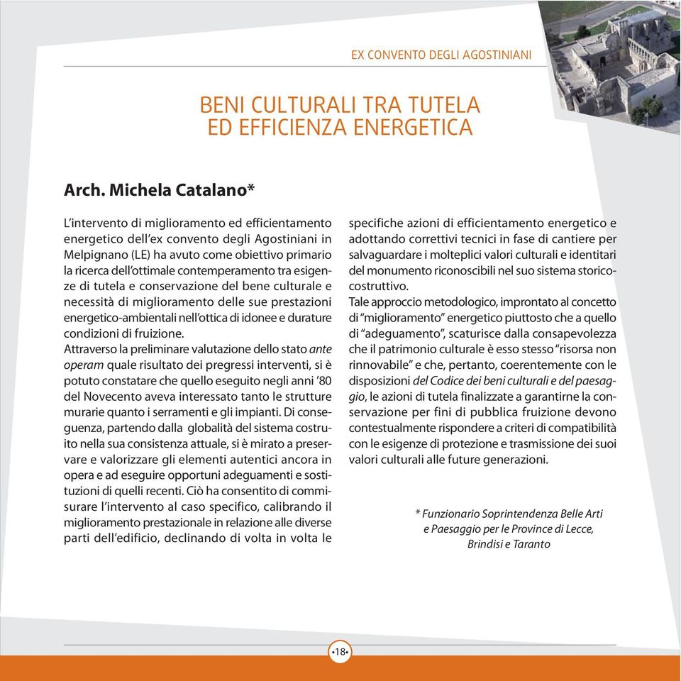 contemperamento tra esigenze di tutela e conservazione del bene culturale e necessità di miglioramento delle sue prestazioni energetico-ambientali nell ottica di idonee e durature condizioni di