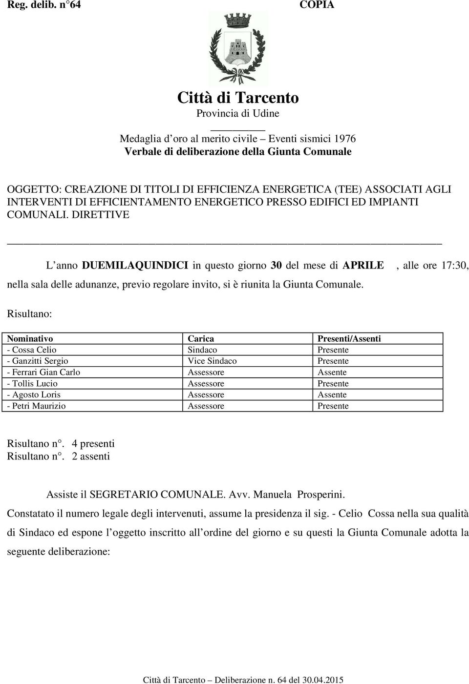 ENERGETICA (TEE) ASSOCIATI AGLI INTERVENTI DI EFFICIENTAMENTO ENERGETICO PRESSO EDIFICI ED IMPIANTI COMUNALI.