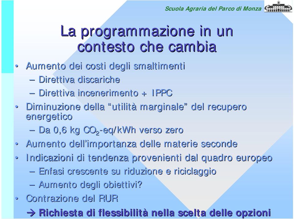 Aumento dell importanza delle materie seconde Indicazioni di tendenza provenienti dal quadro europeo Enfasi