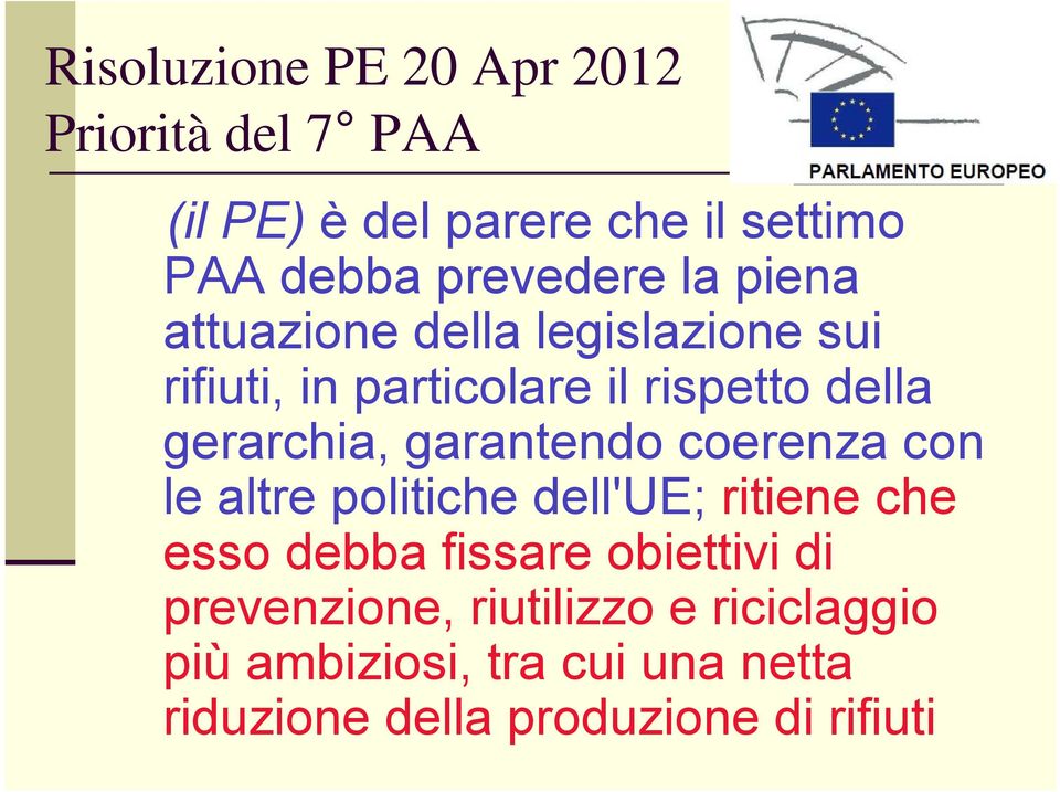 gerarchia, garantendo coerenza con le altre politiche dell'ue; ritiene che esso debba fissare