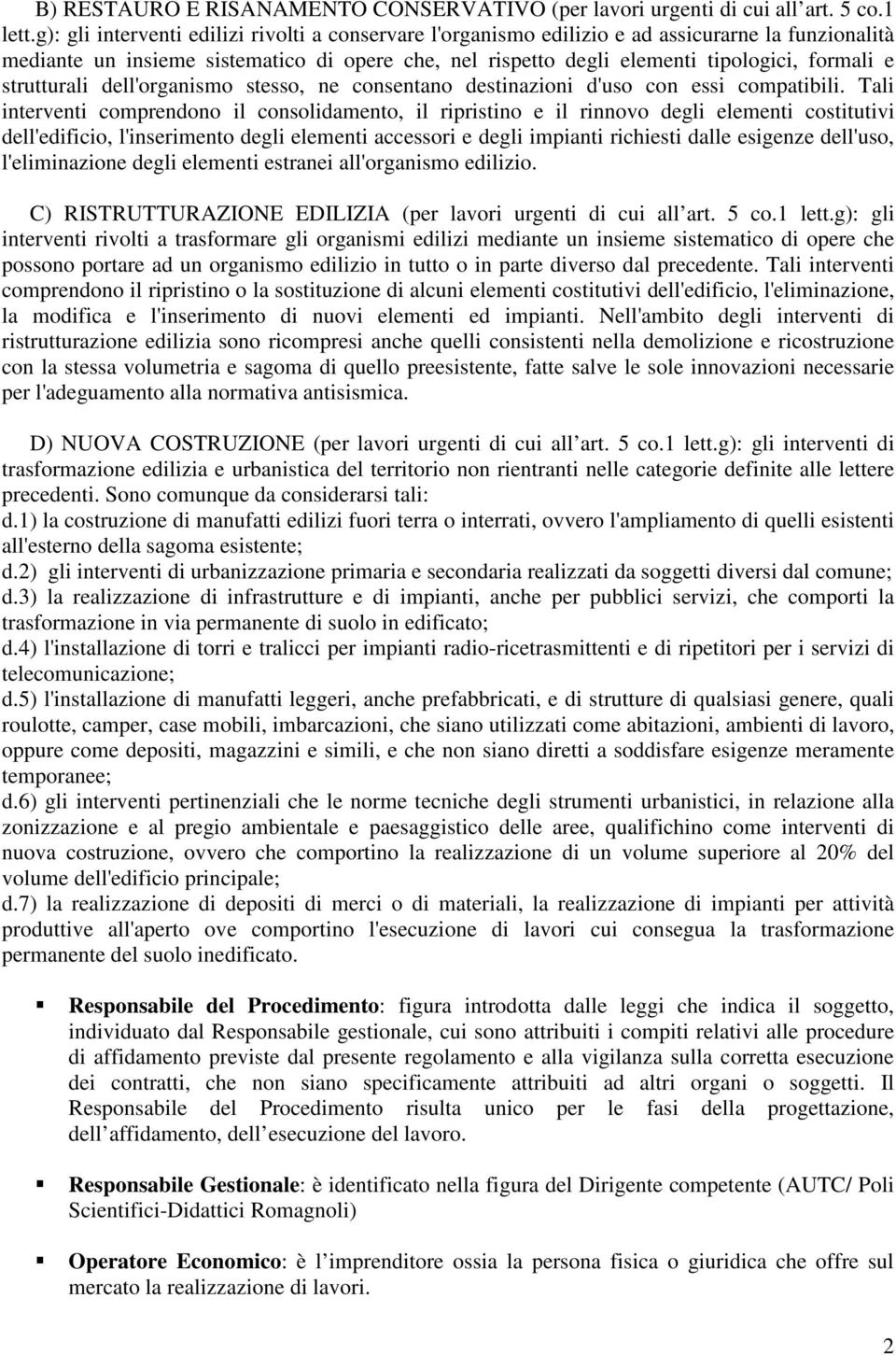 strutturali dell'organismo stesso, ne consentano destinazioni d'uso con essi compatibili.