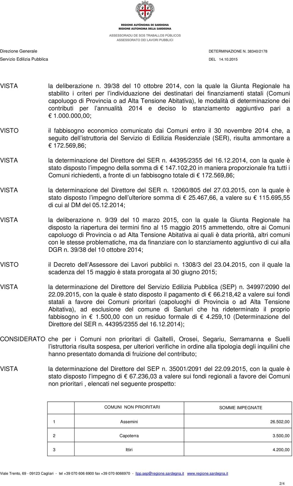 Abitativa), le modalità di determinazione dei contributi per l annualità 2014 e deciso lo stanziamento aggiuntivo pari a 1.000.