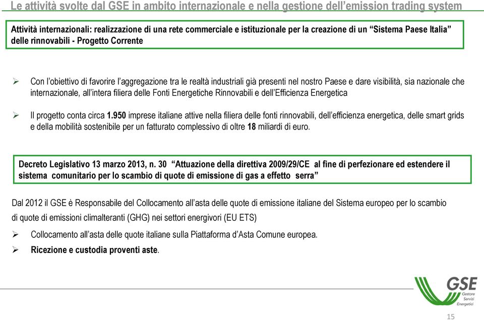 internazionale, all intera filiera delle Fonti Energetiche Rinnovabili e dell Efficienza Energetica Il progetto conta circa 1.