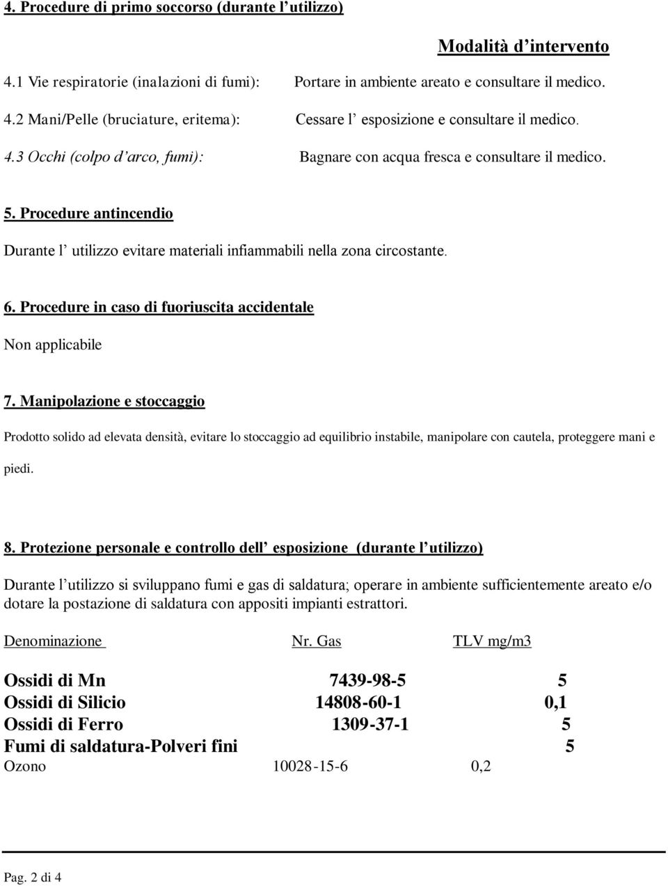 Procedure in caso di fuoriuscita accidentale Non applicabile 7.