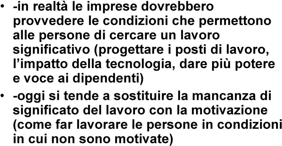 dare più potere e voce ai dipendenti) -oggi si tende a sostituire la mancanza di significato