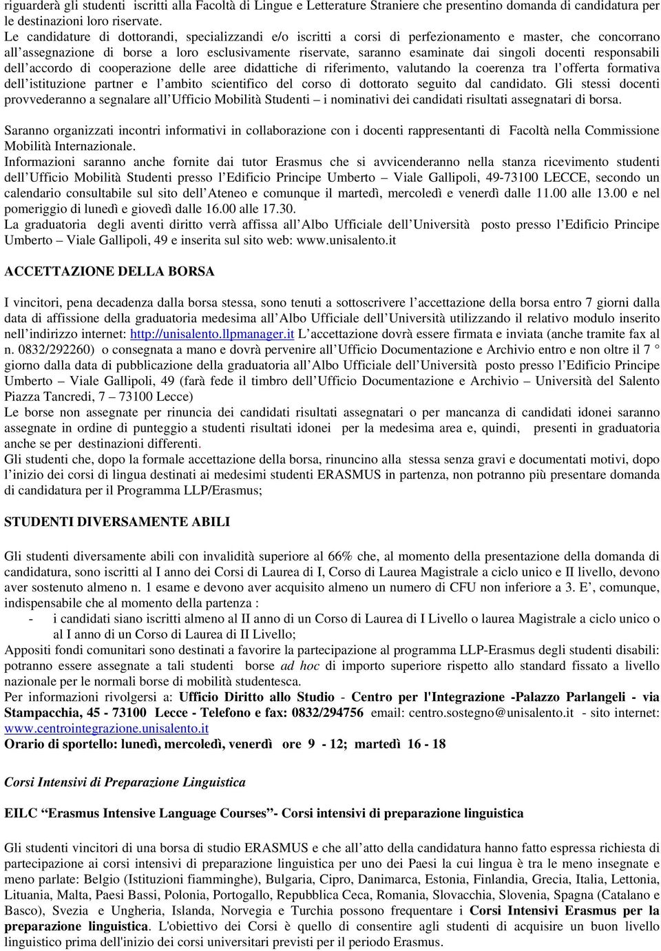 docenti responsabili dell accordo di cooperazione delle aree didattiche di riferimento, valutando la coerenza tra l offerta formativa dell istituzione partner e l ambito scientifico del corso di