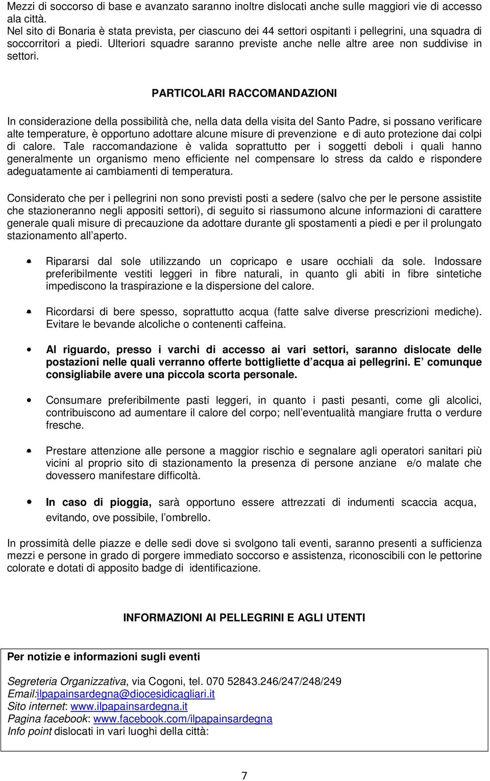 Ulteriori squadre saranno previste anche nelle altre aree non suddivise in settori.