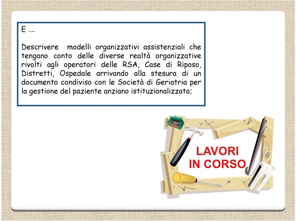 Riposo, Distretti, Ospedale arrivando alla stesura di un documento condiviso