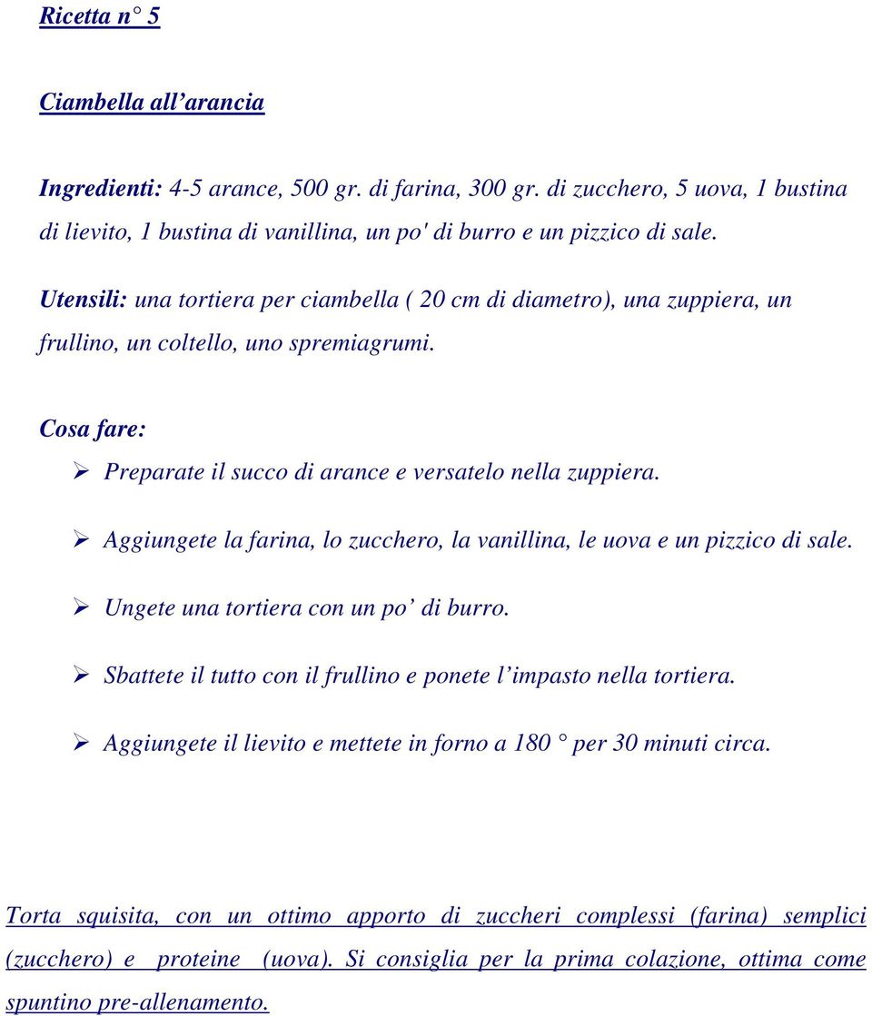 Aggiungete la farina, lo zucchero, la vanillina, le uova e un pizzico di sale. Ungete una tortiera con un po di burro. Sbattete il tutto con il frullino e ponete l impasto nella tortiera.