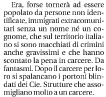 i CIE sono centri in cui viene praticata la detenzione amministrativa e che i detenuti sono quindi persone il cui unico reato è quello di non essere in regola con il permesso di soggiorno.