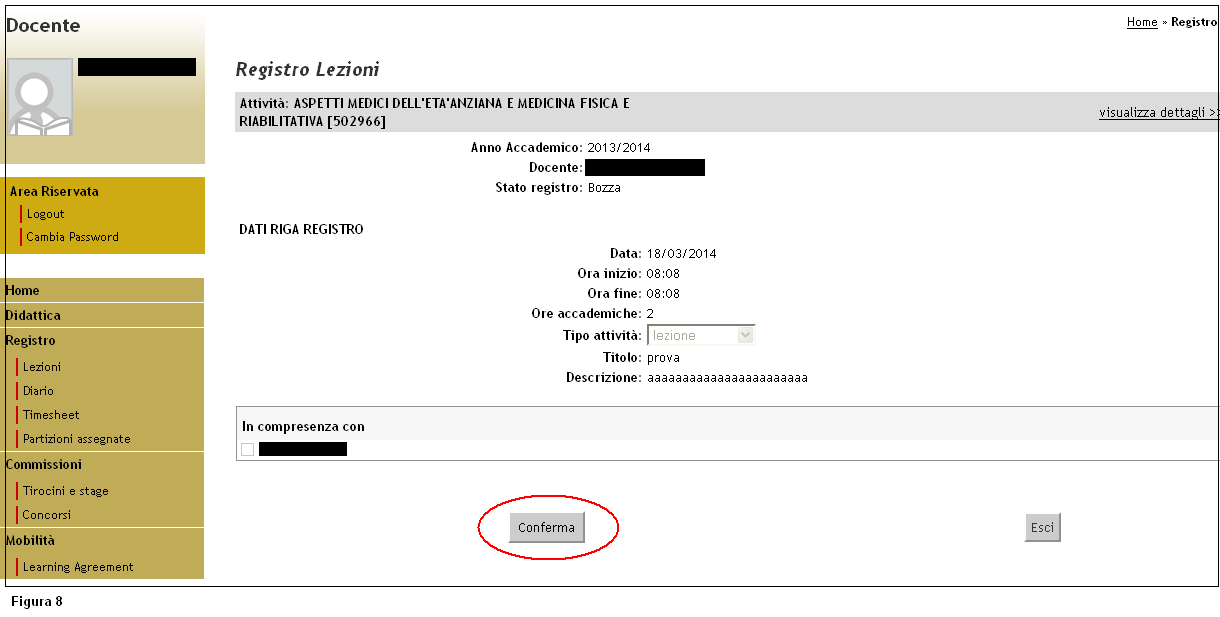 1.2.2 Eliminazione/modifica di una attività di registro E possibile eliminare una o più attività tra quelle già inserite, selezionando l icona nell ultima colonna della tabella, prestando attenzione