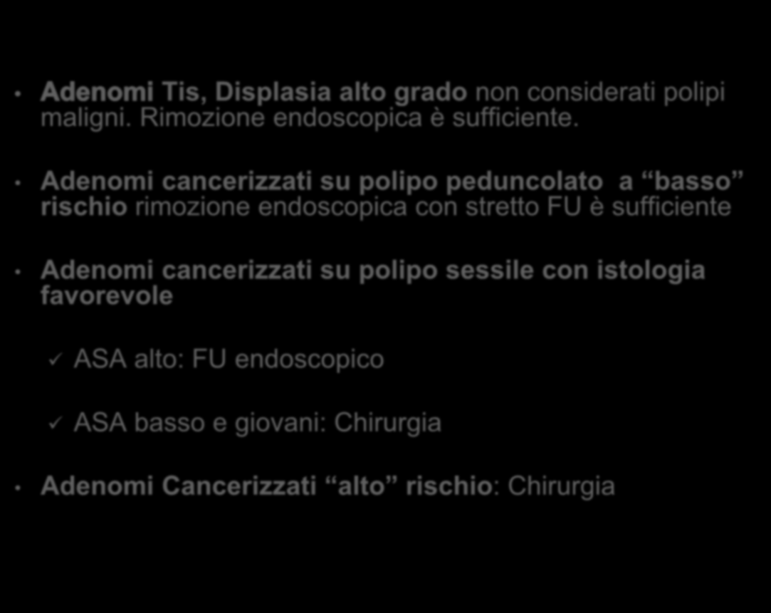 Conclusioni Tis, Displasia alto grado non considerati polipi maligni. Rimozione endoscopica è sufficiente.