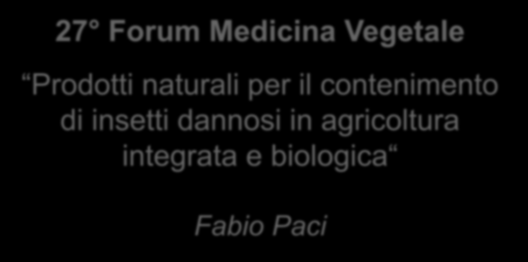 27 Forum Medicina Vegetale Prodotti naturali per il contenimento di insetti