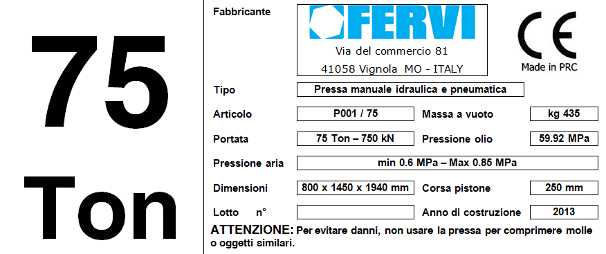 4.2 Targhetta di identificazione Sulla pressa, nella parte frontale della trave portante, è presente la targhetta di identificazione qua sotto illustrata: VALORE DI PORTATA MASSIMA Figura 2 Targhetta