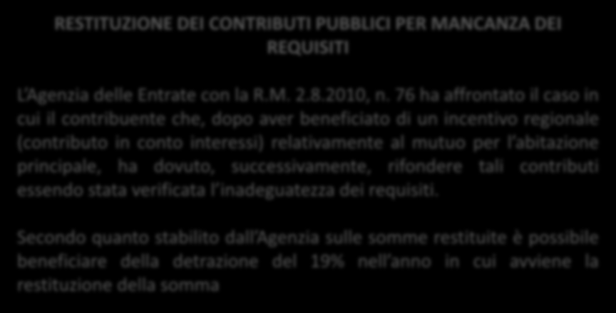 Alcuni chiarimenti dell Agenzia RESTITUZIONE DEI CONTRIBUTI PUBBLICI PER MANCANZA DEI REQUISITI L Agenzia delle Entrate con la R.M. 2.8.2010, n.