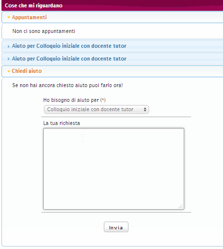 COSE CHE MI RIGUARDANO Appuntamenti Chiedi aiuto Box Chiedi aiuto per Puoi usare il chiedi aiuto per chiedere una consulenza orientativa o il colloquio inziale col docente tutor.