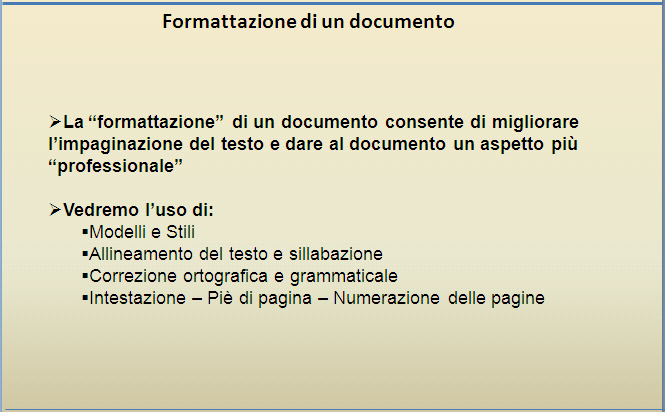 Video Scrittura (MS Word) Lezione 3 Formattazione e Stampa documenti Formattazione di un documento La formattazione di un documento consente di migliorare l impaginazione del testo e di dare al al