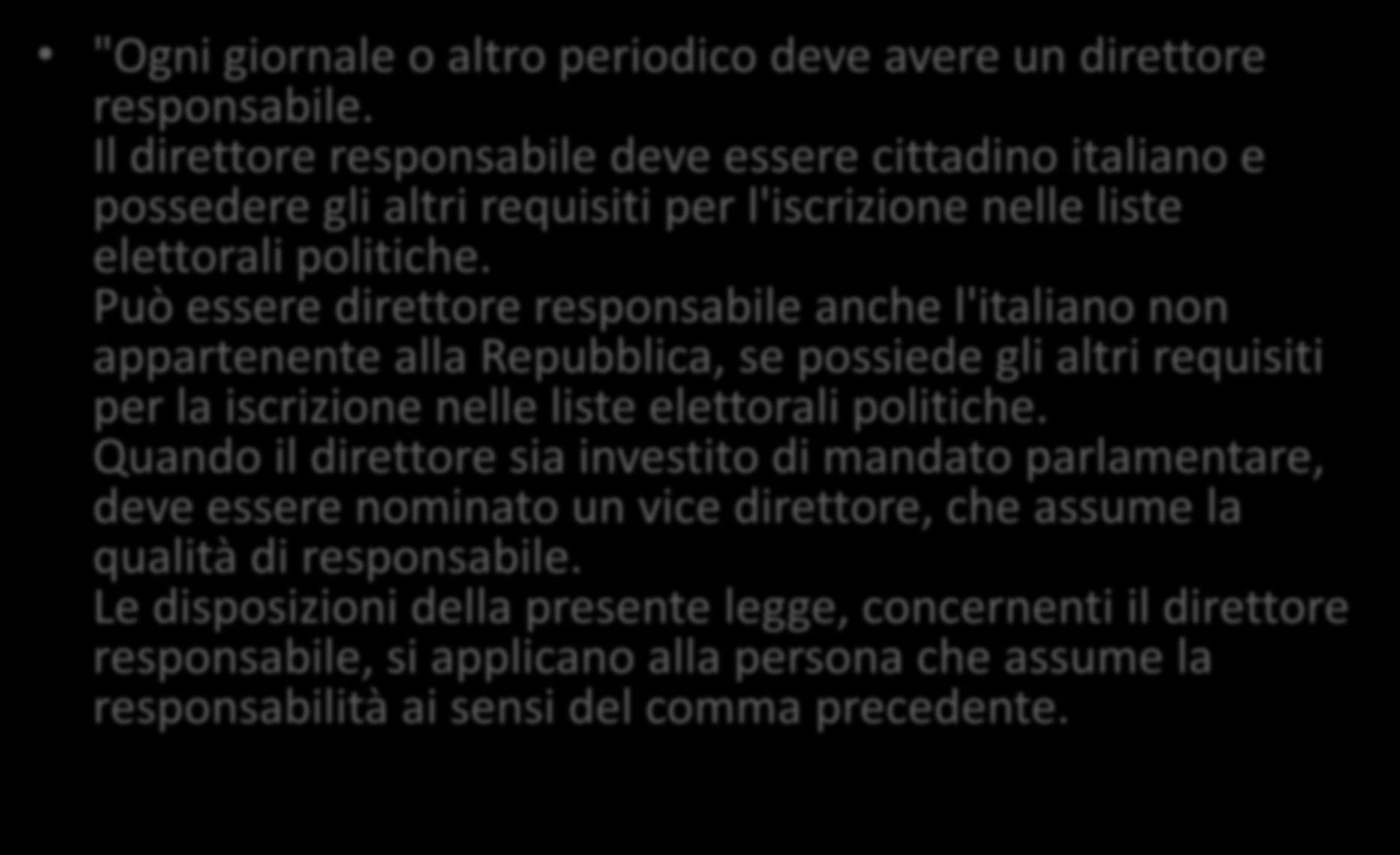 Legge 47/1948 art.3 "Ogni giornale o altro periodico deve avere un direttore responsabile.