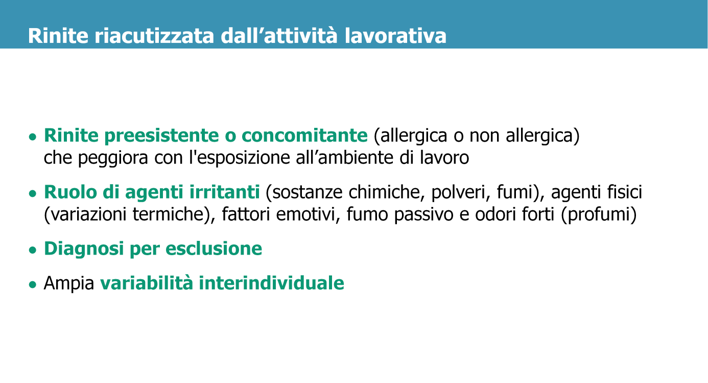 Si definisce riacutizzata dall attività lavorativa una rinite preesistente o concomitante (allergica o non allergica) che peggiora con l'esposizione all ambiente di lavoro, dal quale però non è