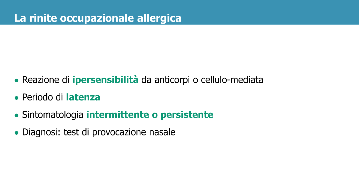 Nella forma allergica i sintomi della rinite occupazionale sono legati a reazioni di ipersensibilità che possono chiamare in causa l intervento di anticorpi specifici oppure l immunità