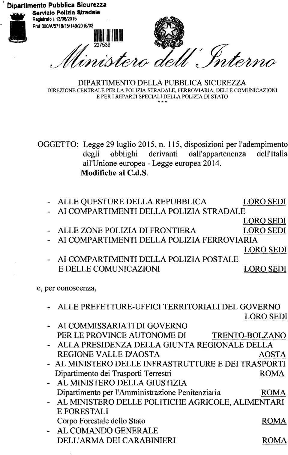 DI STATO *** OGGETTO: Legge 29 luglio 2015, n. 115, disposizioni per l'adempimento degli obblighi derivanti dall'appartenenza dell'italia all'unione europea - Legge europea 2014. Modifiche al C.d.S.