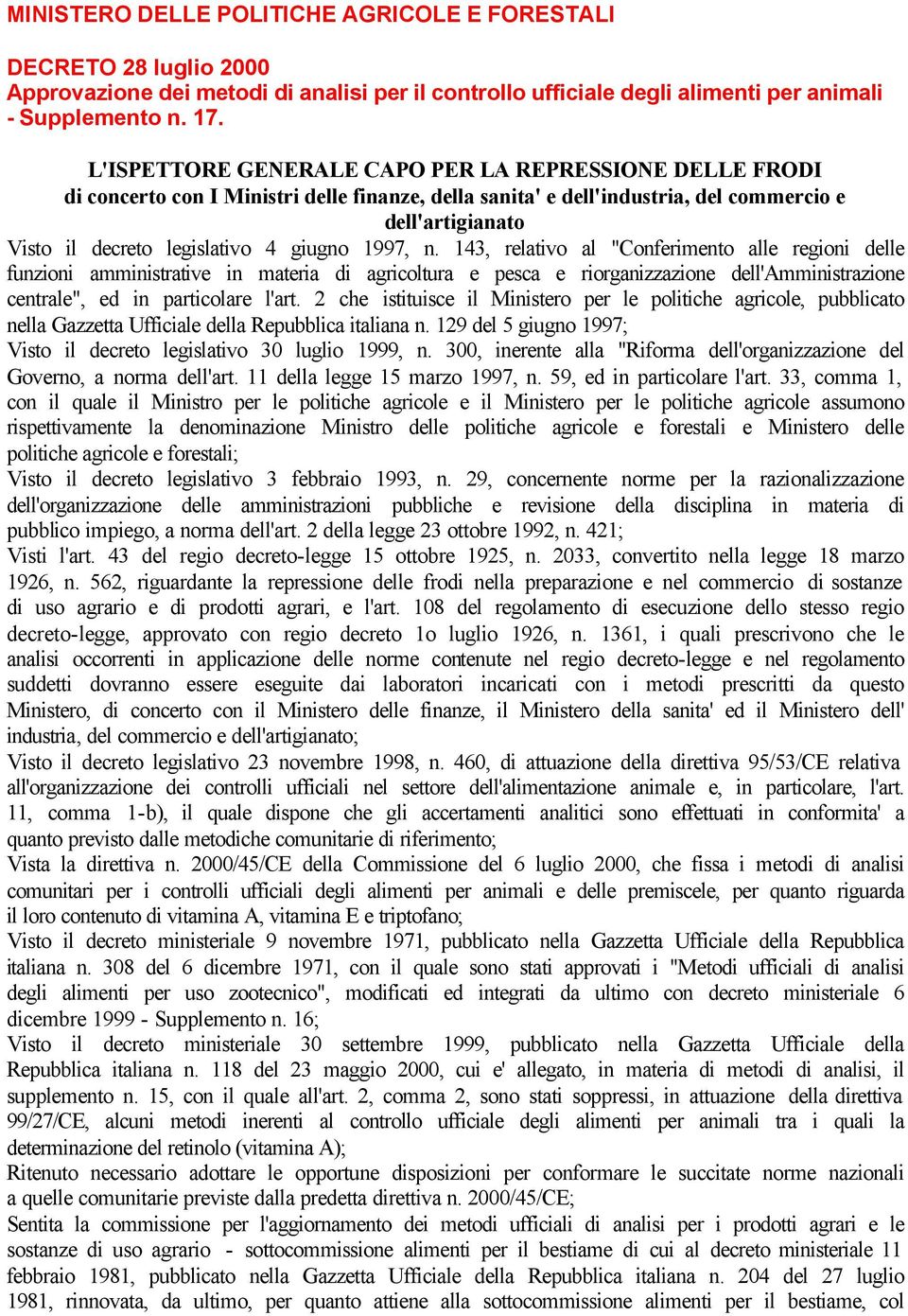 giugno 1997, n. 143, relativo al "Conferimento alle regioni delle funzioni amministrative in materia di agricoltura e pesca e riorganizzazione dell'amministrazione centrale", ed in particolare l'art.