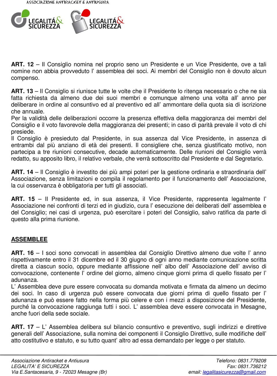 ordine al consuntivo ed al preventivo ed all ammontare della quota sia di iscrizione che annuale.