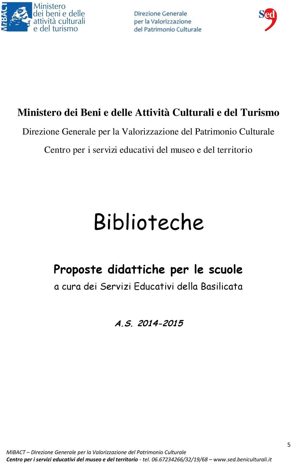 servizi educativi del museo e del territorio Biblioteche Proposte