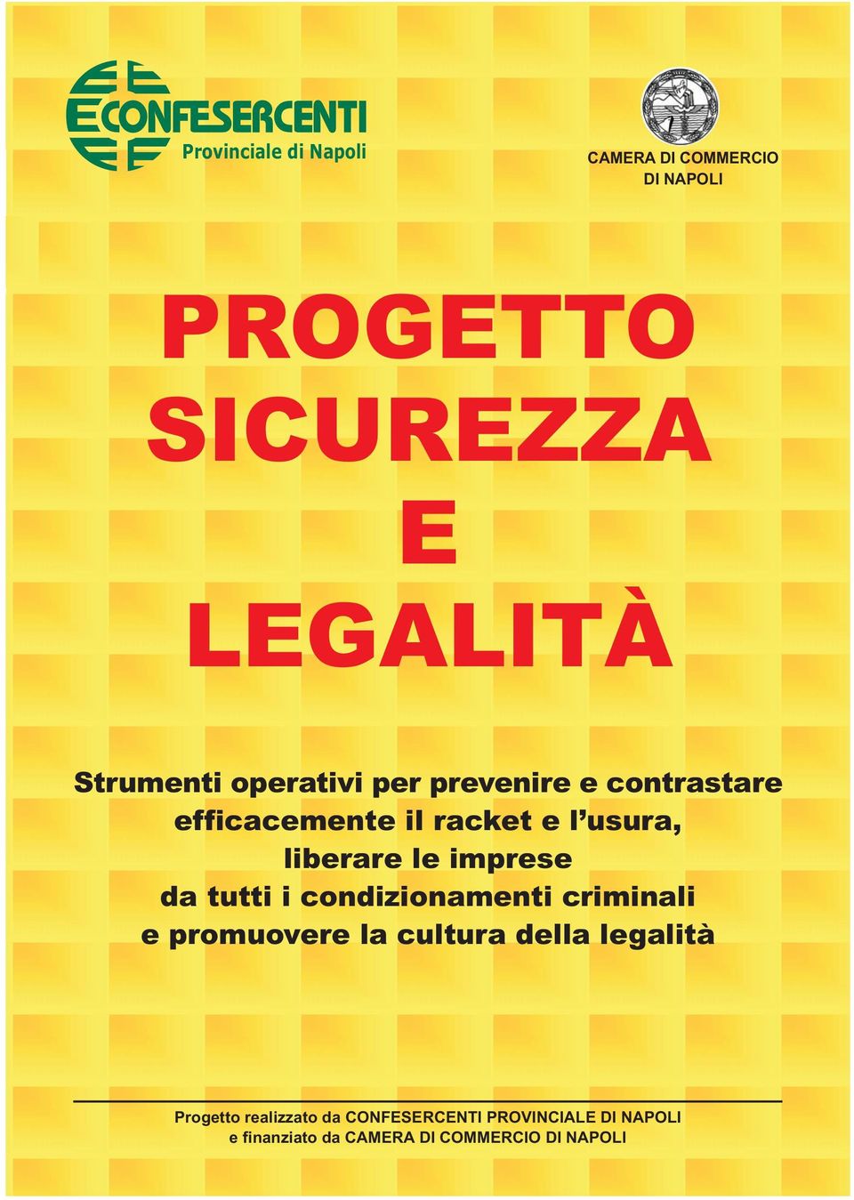 imprese da tutti i condizionamenti criminali e promuovere la cultura della legalità