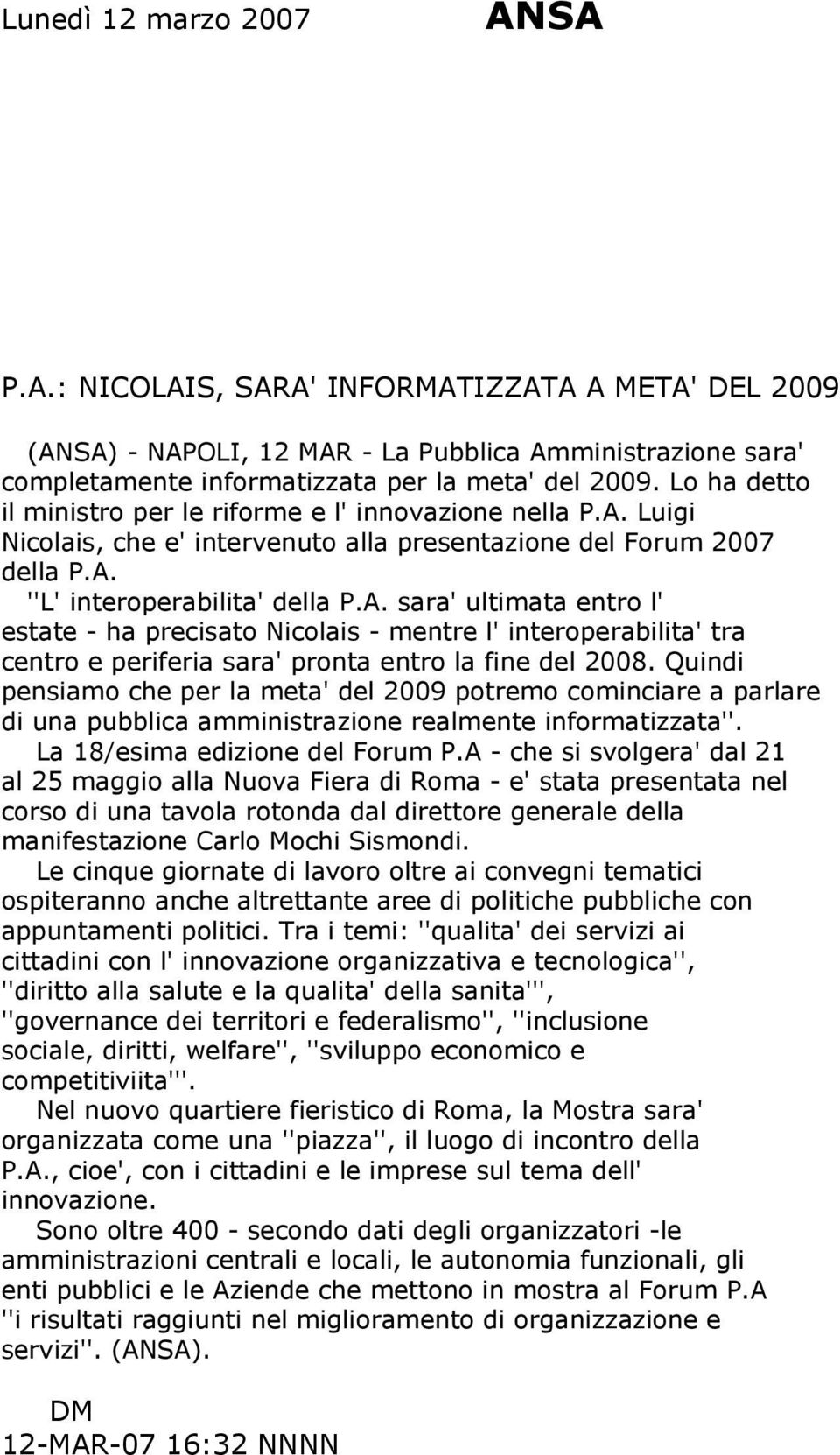 Luigi Nicolais, che e' intervenuto alla presentazione del Forum 2007 della P.A.
