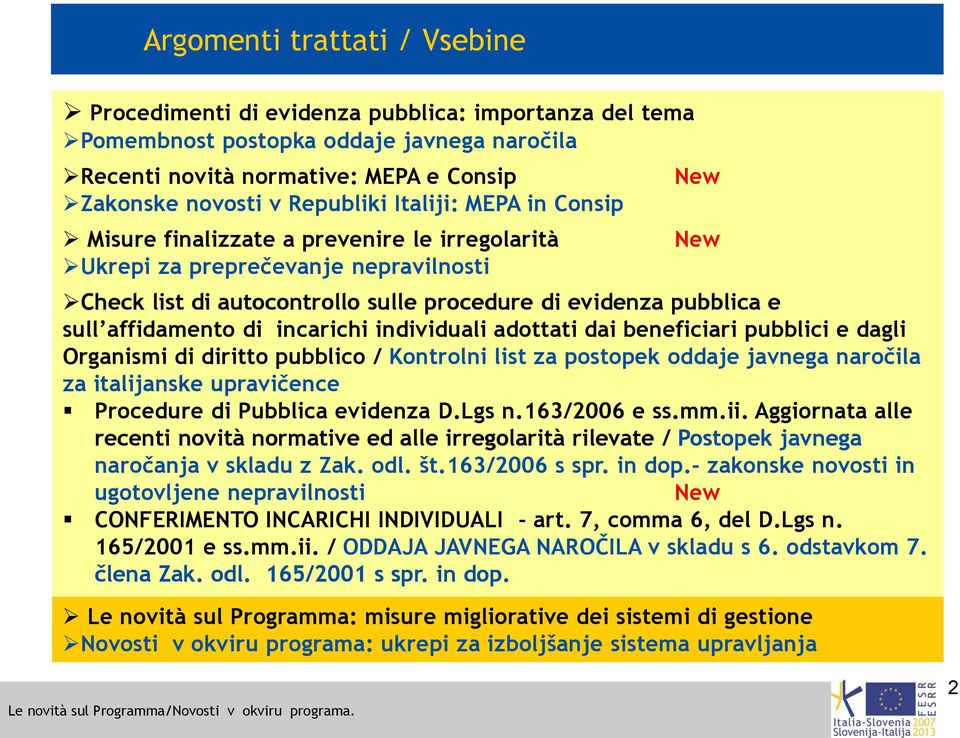 affidamento di incarichi individuali adottati dai beneficiari pubblici e dagli Organismi di diritto pubblico / Kontrolni list za postopek oddaje javnega naročila za italijanske upravičence Procedure