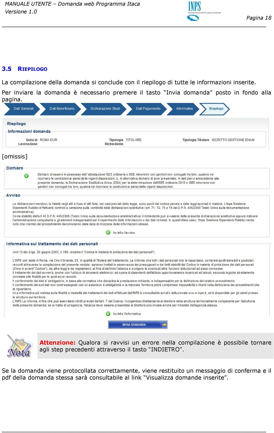 [omissis] Attenzione: Qualora si ravvisi un errore nella compilazione è possibile tornare agli step precedenti attraverso il tasto