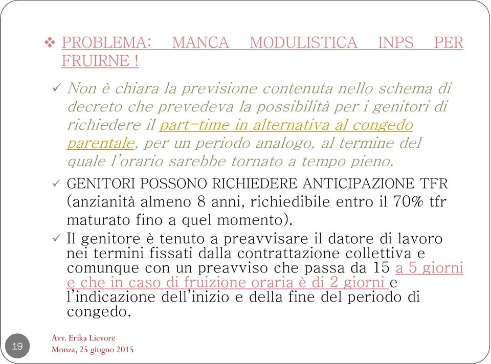 periodo analogo, al termine del quale l orario sarebbe tornato a tempo pieno.