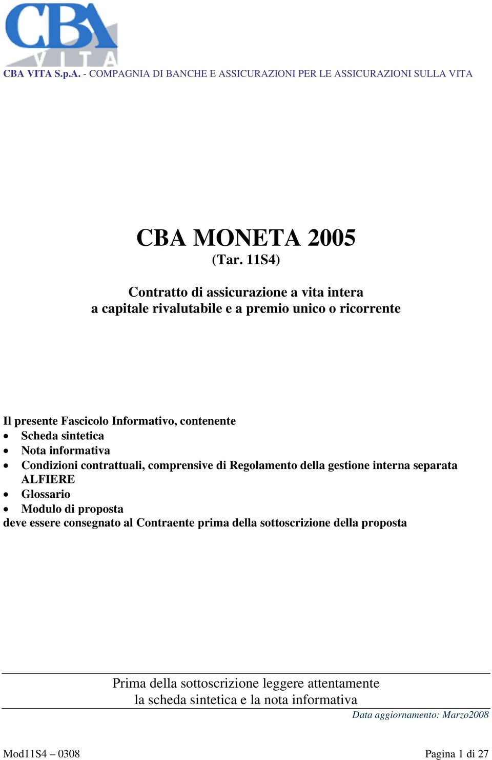 sintetica Nota informativa Condizioni contrattuali, comprensive di Regolamento della gestione interna separata ALFIERE Glossario Modulo di proposta deve