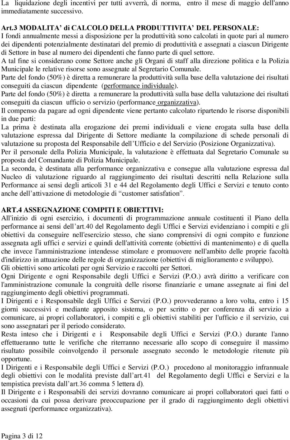 del premio di produttività e assegnati a ciascun Dirigente di Settore in base al numero dei dipendenti che fanno parte di quel settore.