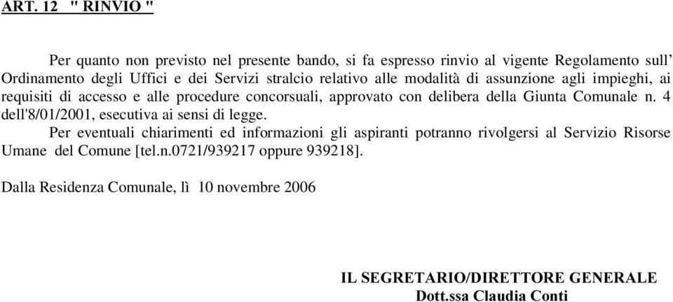 Giunta Comunale n. 4 dell'8/01/2001, esecutiva ai sensi di legge.