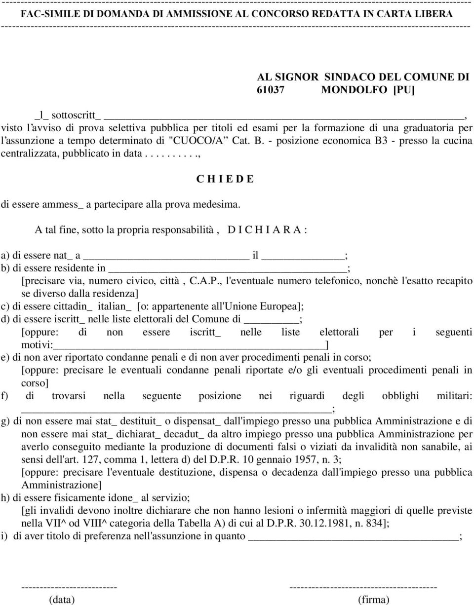 visto l avviso di prova selettiva pubblica per titoli ed esami per la formazione di una graduatoria per l assunzione a tempo determinato di "CUOCO/A Cat. B.