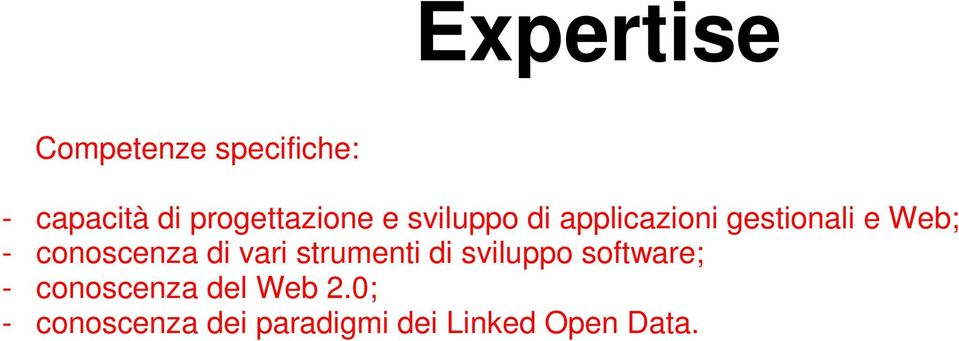 - conoscenza di vari strumenti di sviluppo software; -