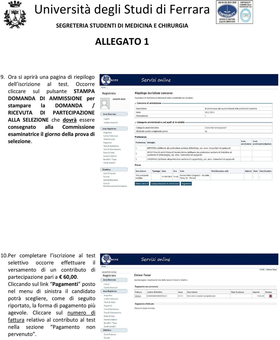 Commissione esaminatrice il giorno della prova di selezione. 10.